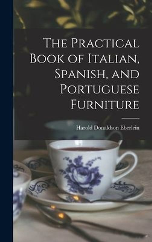 The Practical Book of Italian, Spanish, and Portuguese Furniture