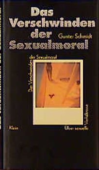 Das Verschwinden der Sexualmoral. Über sexuelle Verhältnisse