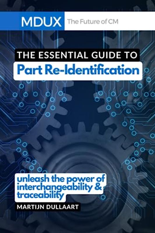 The Essential Guide to Part Re-Identification: Unleash the Power of Interchangeability and Traceability