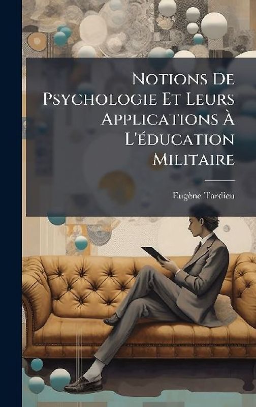 Notions De Psychologie Et Leurs Applications Ã L'Ã(c)ducation Militaire