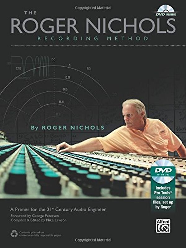 The Roger Nichols Recording Method: A Primer for the 21st Century Audio Engineer [With DVD]