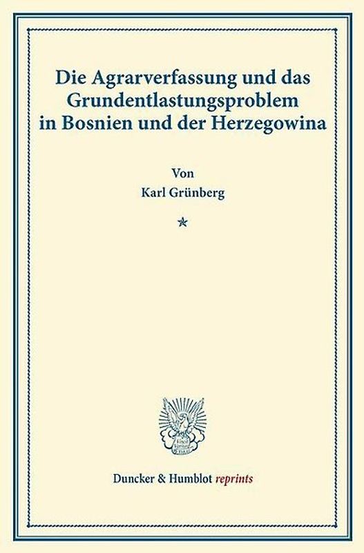Die Agrarverfassung und das Grundentlastungsproblem in Bosnien und der Herzegowina.