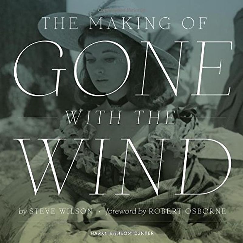 Osborne, Robert - The Making of Gone with the Wind