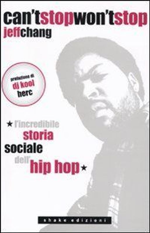 Can't stop won't stop. L'incredibile storia sociale dell'hip-hop