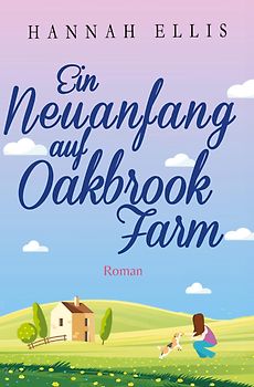 Ein Neuanfang auf Oakbrook Farm