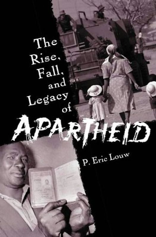 The Rise, Fall, and Legacy of Apartheid