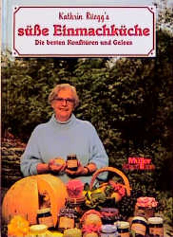 Kathrin Rüegg's süsse Einmachküche