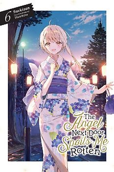 The Angel Next Door Spoils Me Rotten, Vol. 6 (Light Novel)