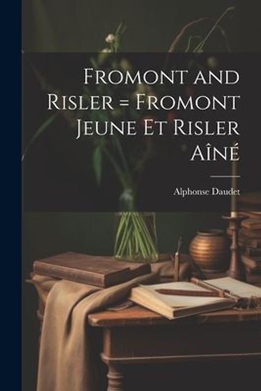 Fromont and Risler = Fromont Jeune et Risler aîné