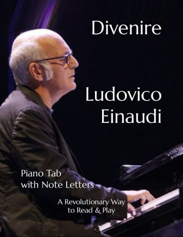 Divenire Ludovico Einaudi: Piano Tab with Note Letters A Revolutionary Way to Read & Play