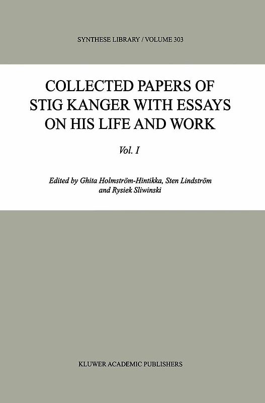 Collected Papers of Stig Kanger with Essays on his Life and Work