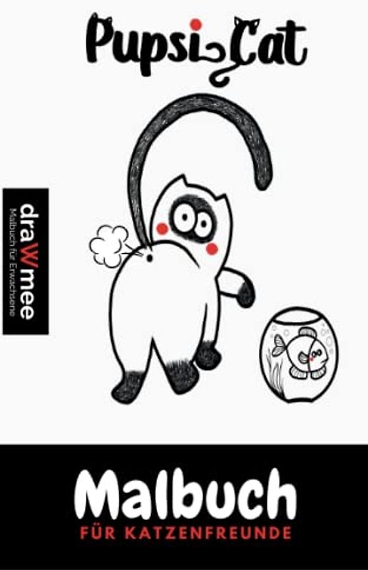 Pupsi Cat Malbuch: Furztastisches Geschenk für Katzenliebhaber: 30 lustige Illustrationen - Tolles Wichtelgeschenk für Frauen, Männer & Kinder