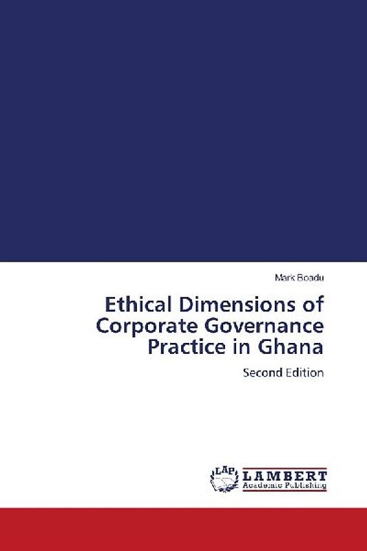 Ethical Dimensions of Corporate Governance Practice in Ghana