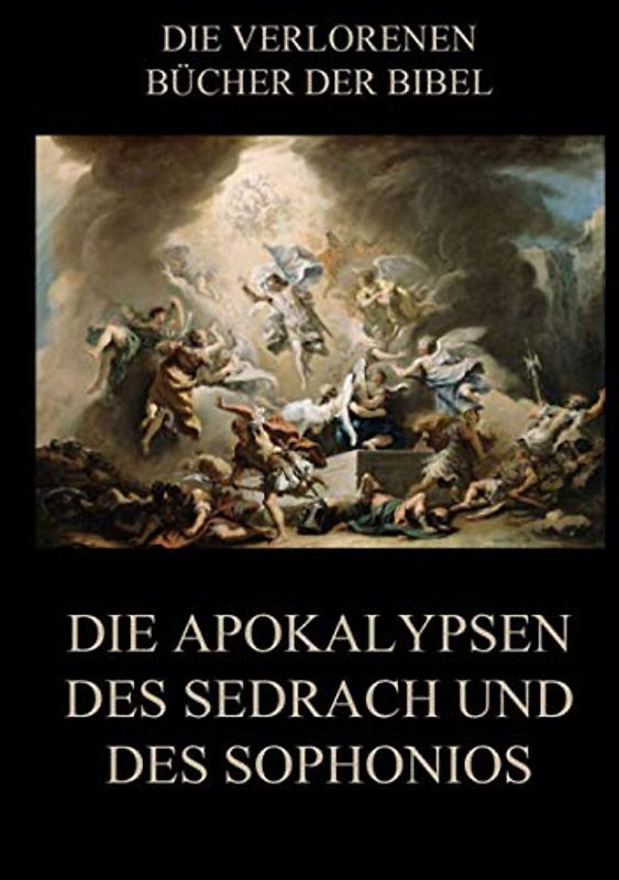 Die Apokalypsen des Sedrach und des Sophonios (Die verlorenen Bücher der Bibel (Print), Band 8)
