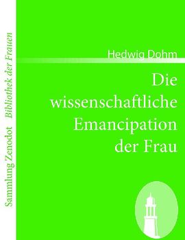 Die wissenschaftliche Emancipation der Frau