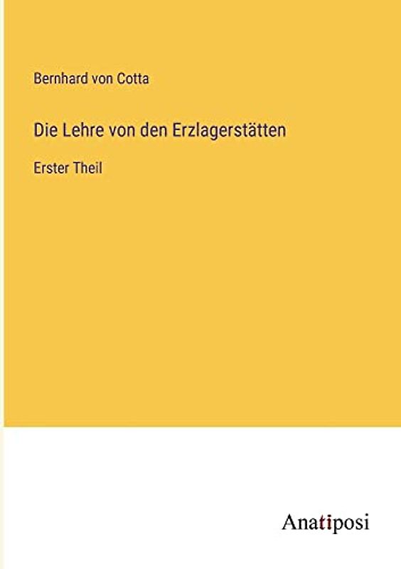 Die Lehre von den Erzlagerstätten: Erster Theil