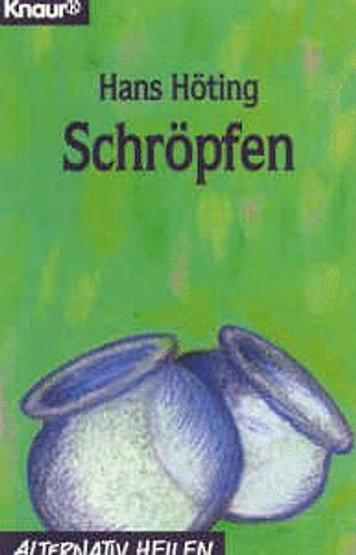 Schröpfen. Eine praktische Einführung in eine alte Volksheilmethode