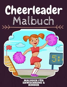 Cheerleader Malbuch: HOHE QUALITÄT: Lustiges Cheerleader Malbuch für Kinder Und Erwachsene: Süßes Cheerleader-Malbuch für Kinder und Kleinkinder-Spaß Designs für Jungen und Mädchen (Vorschule)