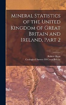 Mineral Statistics of the United Kingdom of Great Britain and Ireland, Part 2