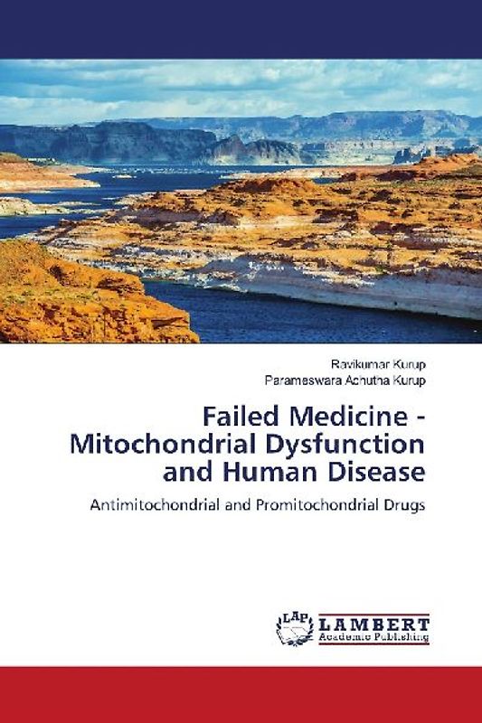 Failed Medicine - Mitochondrial Dysfunction and Human Disease
