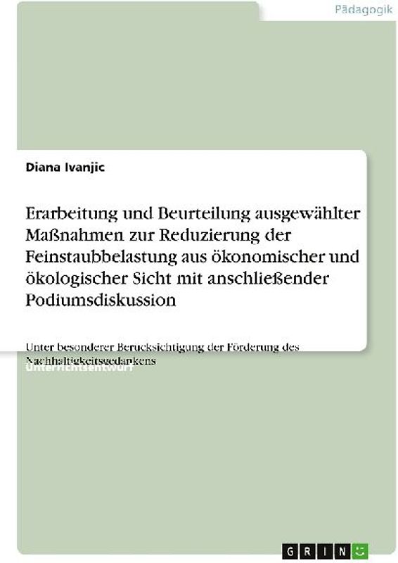 Erarbeitung und Beurteilung ausgewählter Maßnahmen zur Reduzierung der Feinstaubbelastung aus ökonomischer und ökologischer Sicht mit anschließender Podiumsdiskussion