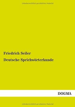Deutsche Sprichwoerterkunde - Seiler, Friedrich