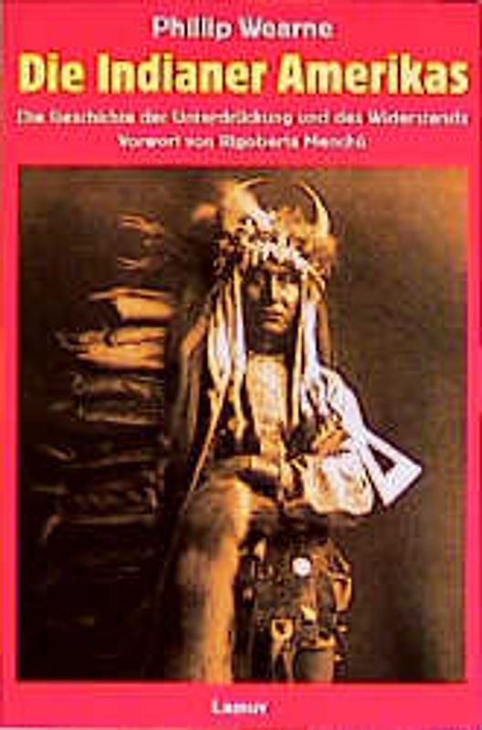Die Indianer Amerikas. Die Geschichte der Unterdrückung und des Widerstands