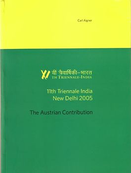 11th Triennale India, New Dehli 2005 - The Austrian Contribution