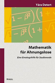 Mathematik für Ahnungslose. Eine Einstiegshilfe für Studierende