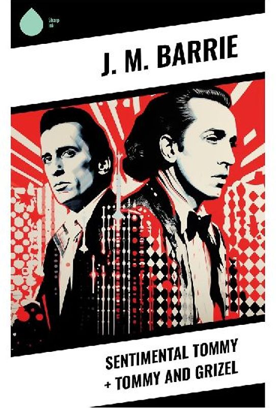 Sentimental Tommy + Tommy and Grizel