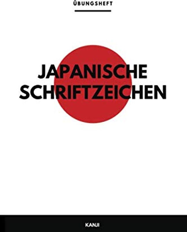 Japanische Schriftzeichen - Kanji Übungsheft: Kana Schreibheft mit Platz für die Aussprache | 110 Seiten im Taschenbuch Format (DIN A5)