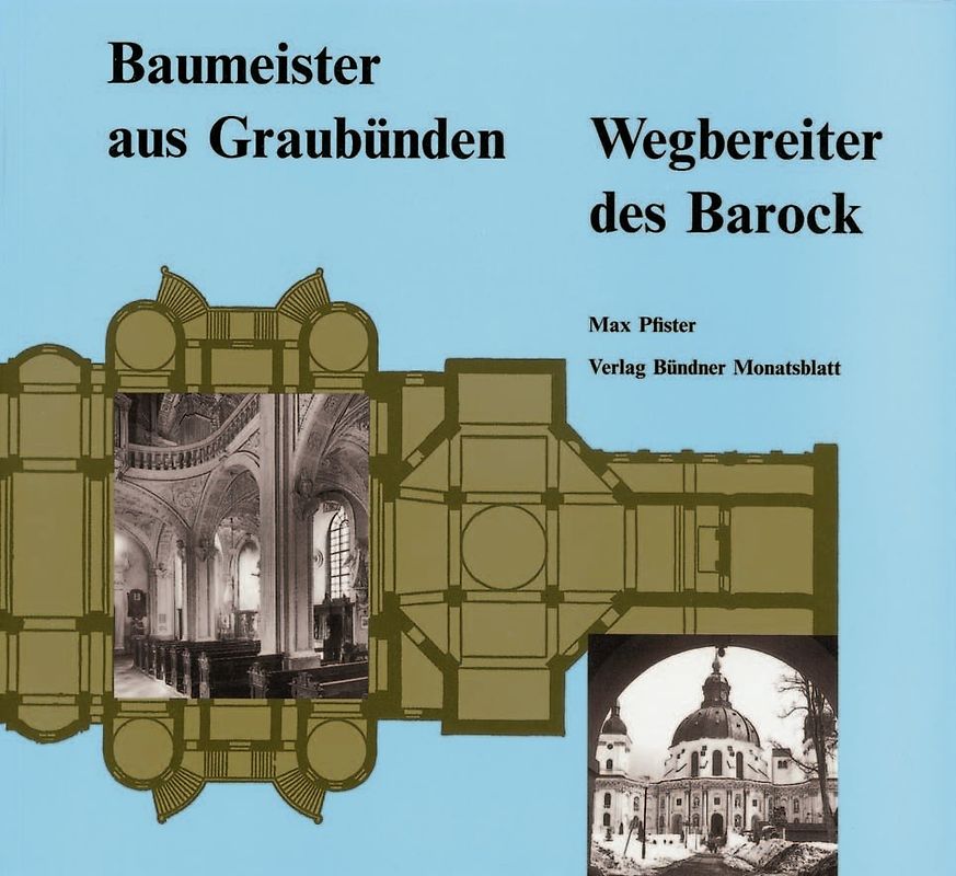 Baumeister aus Graubünden - Wegbereiter des Barock