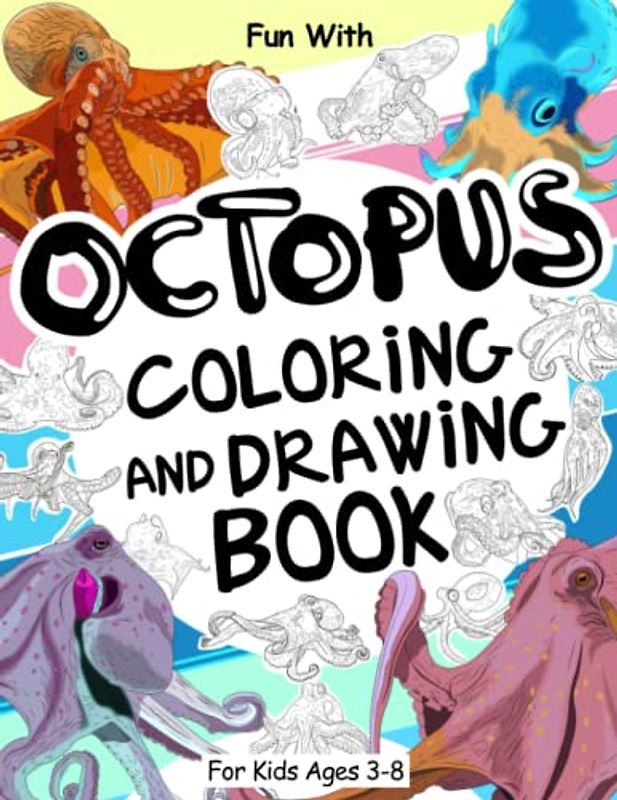 Octopus Coloring and Drawing Book For Kids Ages 3-8: Fun with Coloring Octopuses and Drawing some parts of each amazing Octopus. Great Collectible ... Toddlers & Kids (Animals Collection, Band 30)