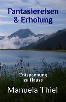 Fantasiereisen & Erholung: Entspannung zu Hause (Harmonie-Edition: Entspannung mit Autogenem Training)
