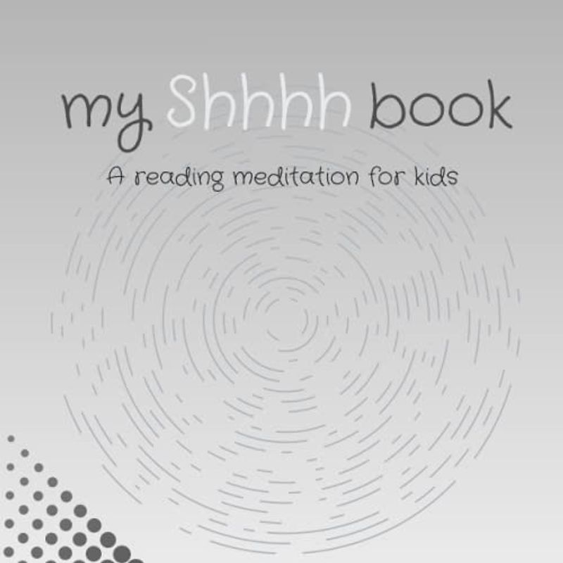 My Shhhh Book: A Reading Meditation for Kids