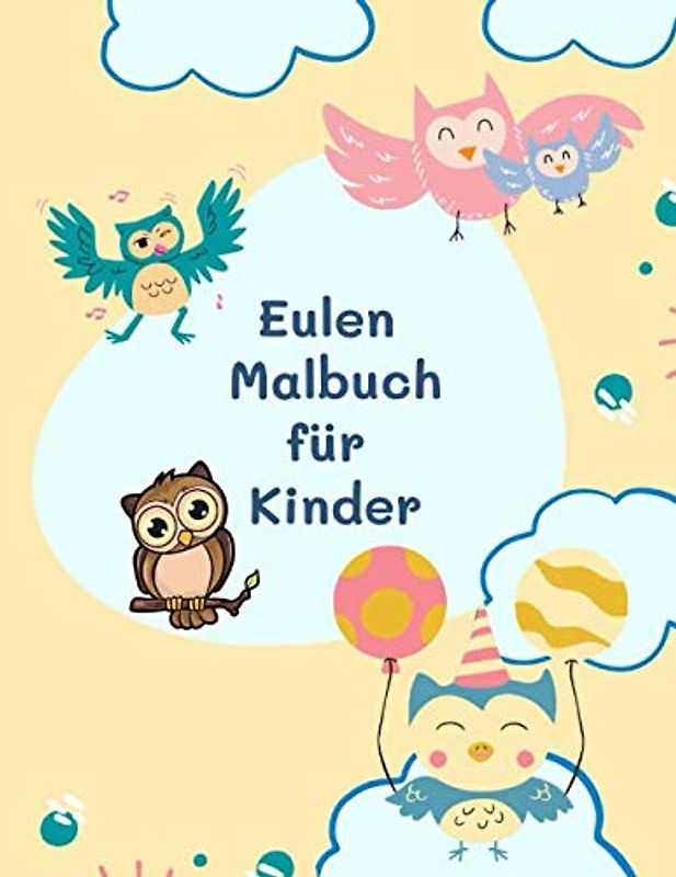 Eulen Malbuch für Kinder: Malbuch für Kinder ab 4 Jahren Eulen Geschenk für Kinder