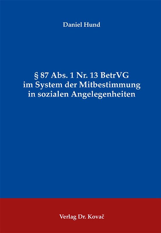 § 87 Abs. 1 Nr. 13 BetrVG im System der Mitbestimmung in sozialen Angelegenheiten