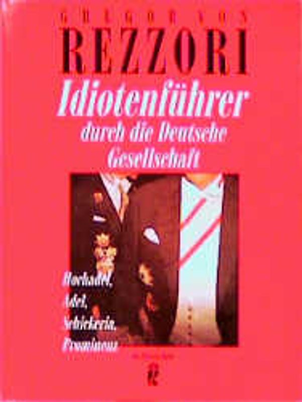 Idiotenführer durch die Deutsche Gesellschaft. Hochadel, Adel, Schickeria, Prominenz