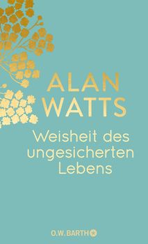 Weisheit des ungesicherten Lebens