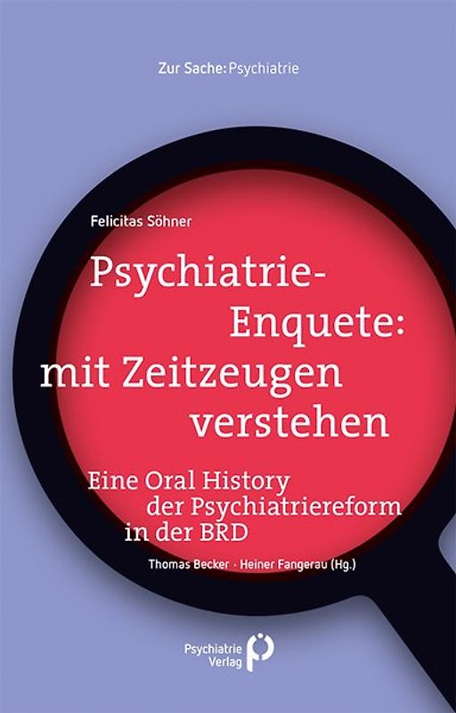 Psychiatrie-Enquete: mit Zeitzeugen verstehen