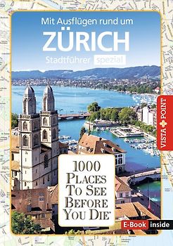 Reiseführer Zürich. Stadtführer inklusive Ebook. Ausflugsziele, Sehenswürdigkeiten, Restaurant & Hotels uvm.