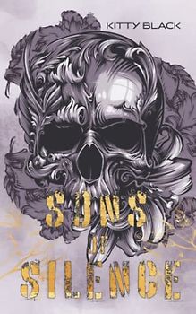 Sons of Silence: Book One: Biker Dark Romance (Sons of Silence MC, Band 1)