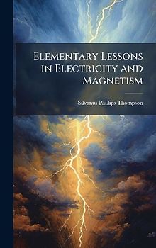 Elementary Lessons in Electricity and Magnetism