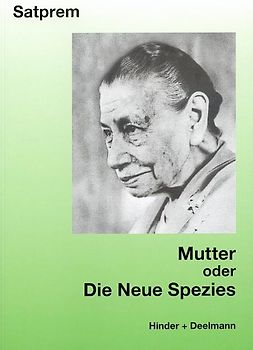 Mutter. Satprems Biographie der Mutter / Mutter oder Die Neue Spezies