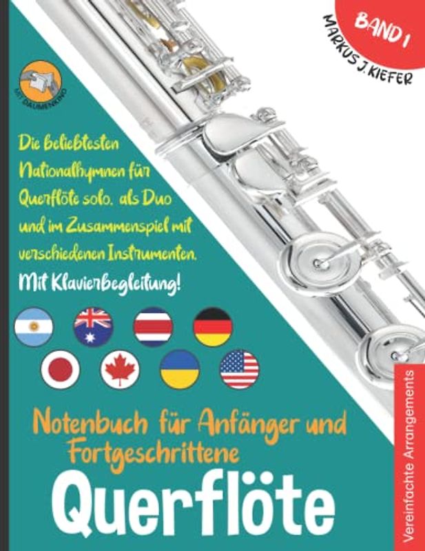 Querflöte Notenbuch für Anfänger und Fortgeschrittene: Die beliebtesten Nationalhymnen der Welt für Querflöte Solo, im Duo und im Zusammenspiel mit ... JOIN-IN-MUSIC | Mit Klavierbegleitung. Band 1