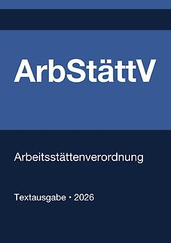 ArbStättV - Arbeitsstättenverordnung (Deutschland) 2026