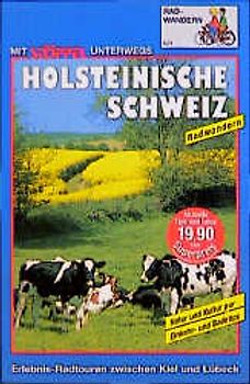 Holsteinische Schweiz Radwandern. Natur und Kultur pur, Einkehr- und Badetips. Erlebnistouren zwischen Kiel und Lübeck