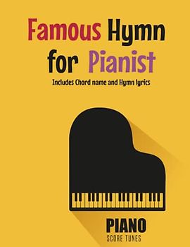 Famous Hymn for Pianist: Chord name and Lyrics included: SOLO Hymn Book for Beginners, kids, Intermediate piano book