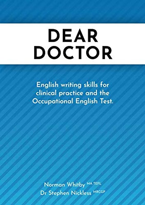 Dear Doctor: English writing skills for clinical practice and the Occupational English Test.