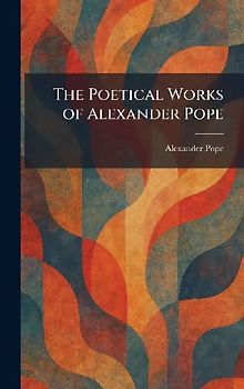 The Poetical Works of Alexander Pope